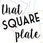 That Square Plate